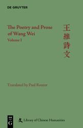 The Poetry and Prose of Wang Wei : Volume I