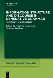 Information Structure and Discourse in Generative Grammar : Mechanisms and Processes