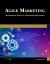 Agile Marketing : Implementing Scrum in a Marketing Environment