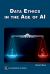 Data Ethics in the Age of AI