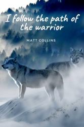 I Follow the Path of the Warrior : Journal, Diary (110 Pages, Blank, 6 X 9), Inspirational and Motivational Quote, Beautiful Graphics with Wolves, Very Convenient and Practical for Students and More, Classic, Modern, Positive, Creative, Ingenious