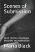 Scenes of Submission : Short Stories of Bondage, Discipline and Submission
