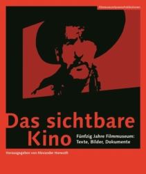 Das Sichtbare Kino [German-Language Edition] : Fünfzig Jahre Filmmuseum: Texte, Bilder, Dokumente