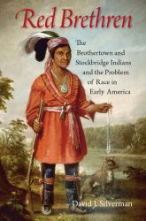 Red Brethren : The Brothertown and Stockbridge Indians and the Problem of Race in Early America