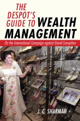 The Despot's Guide to Wealth Management : On the International Campaign Against Grand Corruption