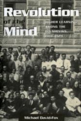 Revolution of the Mind : Higher Learning among the Bolsheviks, 1918-1929
