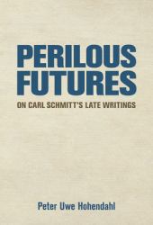 Perilous Futures : On Carl Schmitt's Late Writings