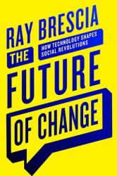 The Future of Change : How Technology Shapes Social Revolutions