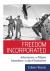 Freedom Incorporated : Anticommunism and Philippine Independence in the Age of Decolonization