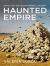 Haunted Empire : Gothic and the Russian Imperial Uncanny