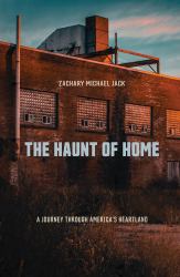 The Haunt of Home : A Journey Through America's Heartland