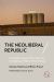 The Neoliberal Republic : Corporate Lawyers, Statecraft, and the Making of Public-Private France The Neoliberal Republic : Corporate Lawyers, Statecraft, and the Making of Public-Private France