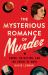 The Mysterious Romance of Murder : Crime, Detection, and the Spirit of Noir