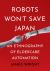 Robots Won't Save Japan : An Ethnography of Eldercare Automation