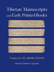 Tibetan Manuscripts and Early Printed Books, Volume II : Elaborations