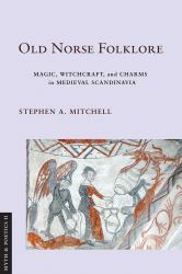 Old Norse Folklore : Magic, Witchcraft, and Charms in Medieval Scandinavia