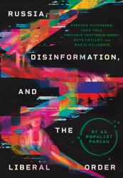 Russia, Disinformation, and the Liberal Order : RT As Populist Pariah