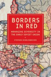 Borders in Red : Managing Diversity in the Early Soviet Union