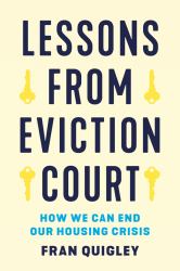 Lessons from Eviction Court : How We Can End Our Housing Crisis