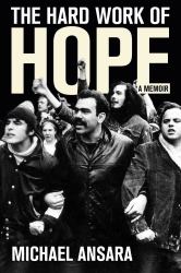 The Hard Work of Hope : A Memoir