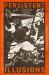 Persistent Illusions : Visual Culture and Historical Memory in Interwar Hungary