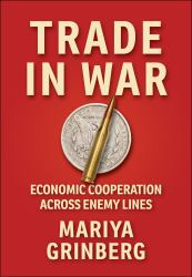 Trade in War : Economic Cooperation Across Enemy Lines