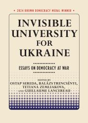 Invisible University for Ukraine : Essays on Democracy at War