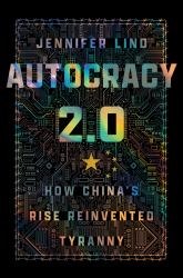 Autocracy 2. 0 : How China's Rise Reinvented Tyranny