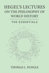 Hegel's Lectures on the Philosophy of World History : The Essentials