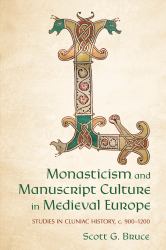 Monasticism and Manuscript Culture in Medieval Europe : Studies in Cluniac History, C. 900-1200
