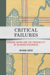 Critical Failures : Modern Japan and the Possibility of Reading Otherwise