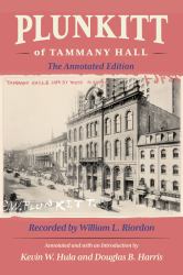 Plunkitt of Tammany Hall : The Annotated Edition
