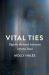 Vital Ties : Digitally Mediated Intimacies with the Dead Vital Ties : Digitally Mediated Intimacies with the Dead