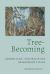 Tree-Becoming : Gender, Race, and Trauma on Shakespeare's Stage Tree-Becoming : Gender, Race, and Trauma on Shakespeare's Stage