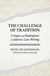 The Challenge of Tradition : Critique and Redemption in Adorno's Late Writing