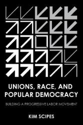 Unions, Race, and Popular Democracy : Building a Progressive Labor Movement