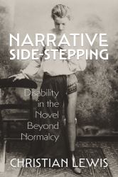 Narrative Side-Stepping : Disability in the Novel Beyond Normalcy