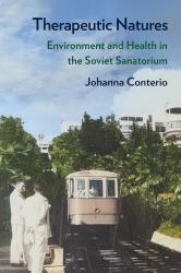 Therapeutic Natures : Environment and Health in the Soviet Sanatorium