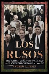 Los Rusos : The Russian Departure to Mexico and Southern California, 1900-1965