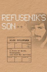Refusenik's Son : A Story of Spies, Bioweapons, and Cold War Survival