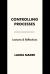 Controlling Processes : Lectures and Reflections