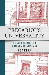 Precarious Universality : Russia in Modern Chinese Literature