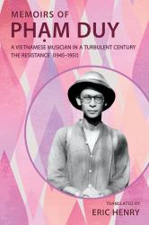 Memoirs of Phạm Duy, a Vietnamese Musician in a Turbulent Century : The Resistance (1945 - 1951)