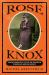 Rose Knox : How One Woman Mixed Kitchen and Boardroom to Remold an American Business