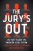 The Jury's Out : The Fight to Save the American Legal System