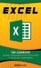 Excel : The Complete Ultimate Comprehensive Step-By-Step Guide to Learn Excel Programming