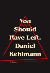 You Should Have Left : A Novel