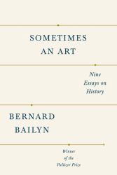 Sometimes an Art : Nine Essays on History