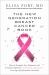 The New Generation Breast Cancer Book : How to Navigate Your Diagnosis and Treatment Options-And Remain Optimistic-in an Age of Information Overload