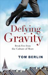 Defying Gravity : Break Free from the Culture of More
